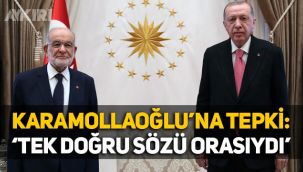 Erdoğan'dan Temel Karamollaoğlu'na tepki: Tek doğru sözü orasıydı