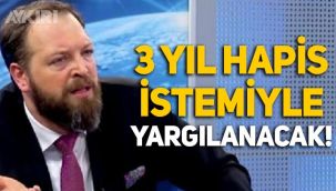 Fatih Tezcan 3 yıla kadar hapis istemiyle yargılanacak!
