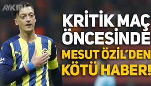 Fenerbahçe'ye Olimpiakos maçı öncesi Mesut Özil'den kötü haber