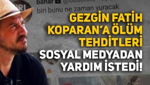 Gezgin Fatih Koparan bir kadın tarafından ölümle tehdit edildi
