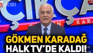 Gökmen Karadağ Halk TV'de kaldı