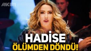 Hadise ve sevgilisi Mehmet Dinçerler ölümden döndü