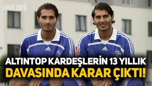 Hamit ve Halil Altıntop kardeşlerin 13 yıl süren 'dolandırıcılık' davasında karar çıktı!