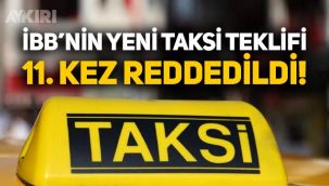 İBB’nin 5 bin yeni taksi teklifi UKOME'de 11. kez reddedildi