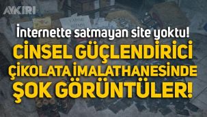 İnternette satılıyor: Kayseri'de cinsel güçlendirici çikolata imalathanesinde şok görüntüler!