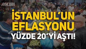 İstanbul’un ekim enflasyonu yüzde 20'yi aştı