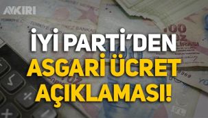İYİ Parti: Asgari ücrete zam en az yüzde 35 olacak