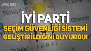 İYİ Parti seçim güvenliği sistemi geliştirdiğini duyurdu