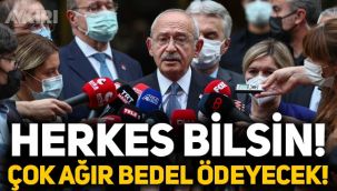Kemal Kılıçdaroğlu'ndan sert sözler: Çok ağır bedeller ödeyecek!