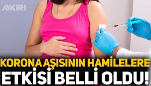 Koronavirüs aşısının hamilelere etkisi belli oldu!