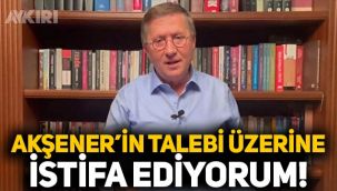 Lütfü Türkkan'dan açıklama: Akşener'in talebi üzerine istifa ediyorum