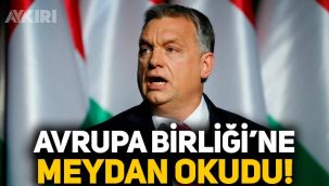 Macaristan Başbakanı Viktor Orban, Avrupa Birliği'ne meydan okudu