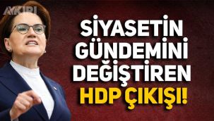 Meral Akşener'in HDP hakkındaki açıklamaları gündeme bomba gibi düştü