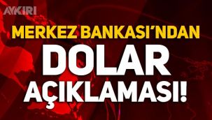 Merkez Bankası'ndan dolar açıklaması!
