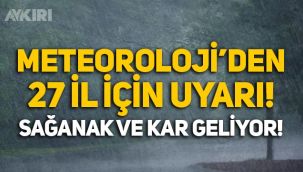 Meteoroloji'den 27 il için sarı kodlu uyarı: Sağanak yağış ve kar geliyor!