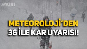 Meteoroloji'den 36 il için kar uyarısı!