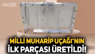 Milli Muharip Uçağı'nın ilk parçası üretildi