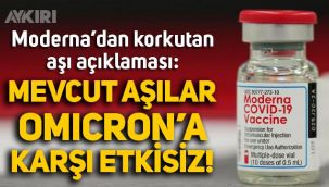 Moderna'dan korkutan açıklama: Mevcut aşılar, Omicron varyantına karşı etkisiz
