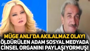 Müge Anlı'da akılalmaz olay: Öldürülen yaşlı adam, sosyal medyada cinsel organını paylaşıyormuş!