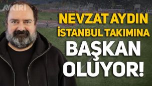 Nevzat Aydın, futbola atılıyor: İstanbul takımına başkan olacak iddiası!