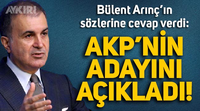 Ömer Çelik, Bülent Arınç'a cevap verdi: AKP'nin adayını açıkladı!
