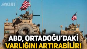 Pentagon açıkladı: ABD, Ortadoğu'daki askeri varlığını artırabilir