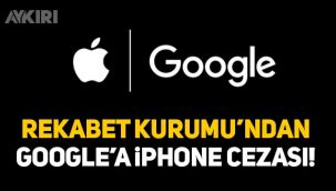 Rekabet Kurumu'ndan Google'a iPhone cezası!