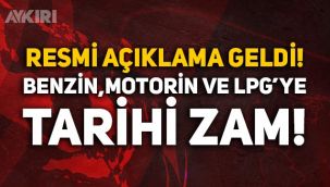 Resmi açıklama geldi: Benzin, motorin ve otogaz LPG'ye tarihi zam!