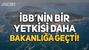 Resmi Gazete'de yayımlandı: İBB'nin bir yetkisi daha Bakanlığa verildi!