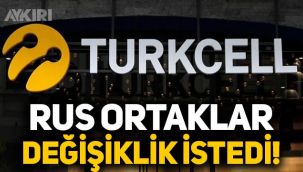 Ruslar, Turkcell'de değişiklik istedi!