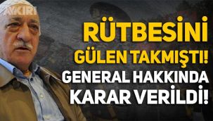 Rütbesini Fetullah Gülen'in taktığı eski Tuğgeneral Serdar Atasoy hakkında karar!