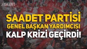Saadet Partisi Genel Başkan Yardımcısı Mustafa Kaya kalp krizi geçirdi