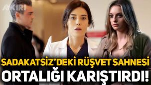 Sadakatsiz’deki rüşvet sahnesi ortalığı karıştırdı: Suç duyurusu!