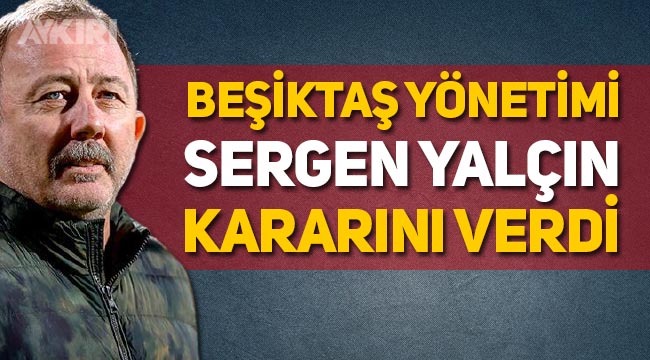 Sergen Yalçın istifa mı etti? Beşiktaş yönetimi Sergen ile yola devam mı ediyor