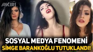 Sosyal medya fenomeni Simge Barankoğlu ve Yeşim Aydın tutuklandı! Simge Barankoğlu neden tutuklandı?