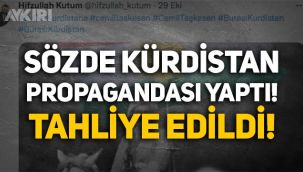 Sözde Kürdistan propagandası yapan Hifzullah Kutum tahliye edildi!