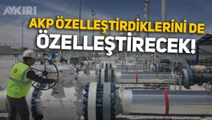 Stratejik kurumları özelleştiren AKP'nin yeni hedefi BOTAŞ!