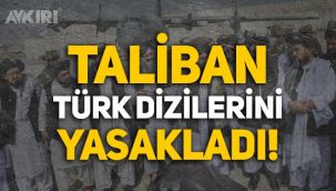 Taliban, Afganistan'da Türk dizilerini yasakladı: 