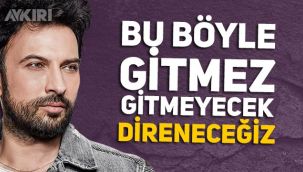 Tarkan isyan etti: 