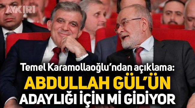 Temel Karamollaoğlu'ndan açıklama: Abdullah Gül'ün Cumhurbaşkanı adaylığı gündemde mi?