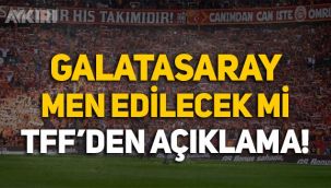 TFF, Galatasaray'a men cezası mı verecek? TFF'den açıklama geldi