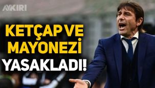 Tottenham'da Conte kuralları: Ketçap ve mayonezi yasakladı
