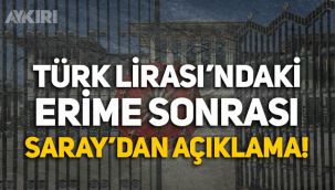 Türk Lirası'ndaki erime sonrası Saray'dan açıklama