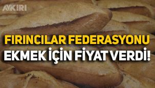 Türkiye Fırıncılar Federasyonu, ekmek için fiyat verdi