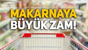 Un fiyatları arttı: Makarnaya büyük zam!