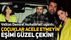 Volkan Demirel muhabirleri uyardı: Çocuklar acele etmeyin, eşimi güzel çekin