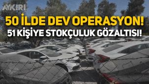 50 ilde dev operasyon: Stokçuluk gerekçesiyle 51 gözaltı!