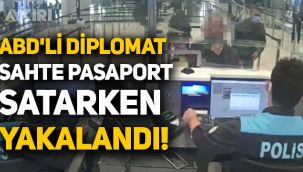 ABD'li diplomat sahte pasaport satarken yakalandı!