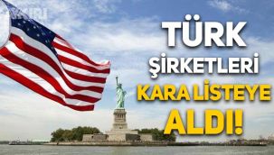 ABD, Türk şirketler dahil onlarca yabancı şirketi kara listeye aldı