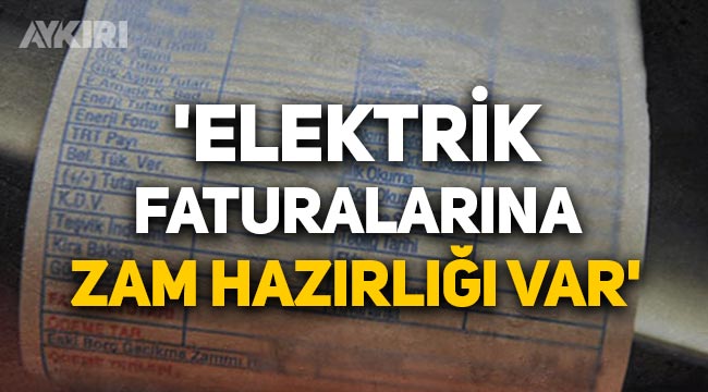 Ahmet Akın: Elektrik faturalarına zam hazırlığı var